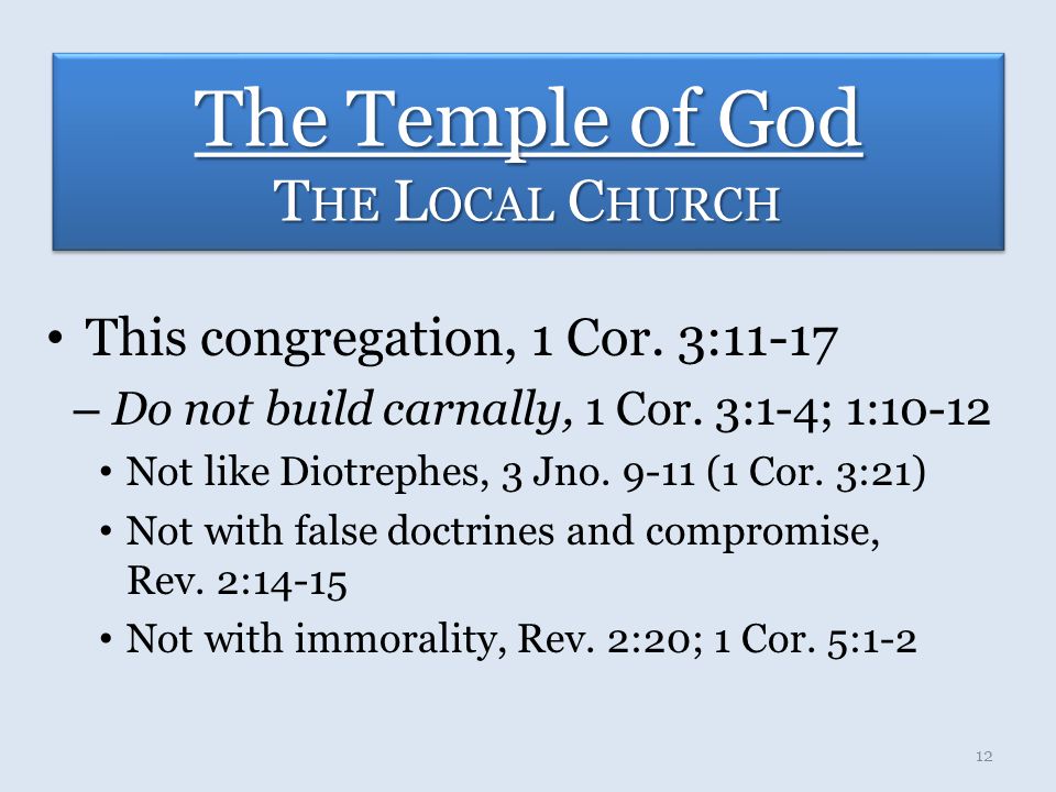 The Temple of God T HE L OCAL C HURCH This congregation, 1 Cor.