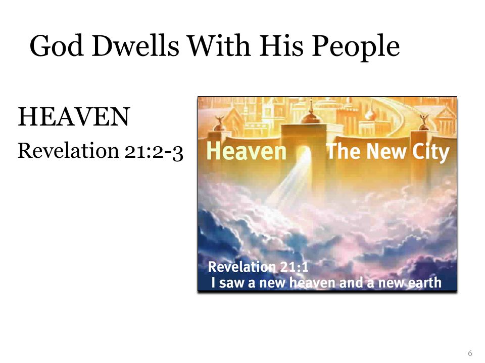 God Dwells With His People HEAVEN Revelation 21:2-3 6