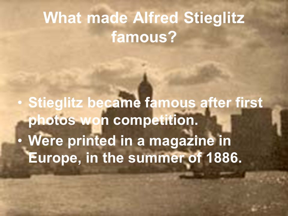 Biography Alfred Stieglitz was born on January 1 st in Hoboken, New Jersey 1864.