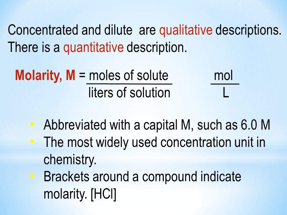 Concentrated and dilute are qualitative descriptions.