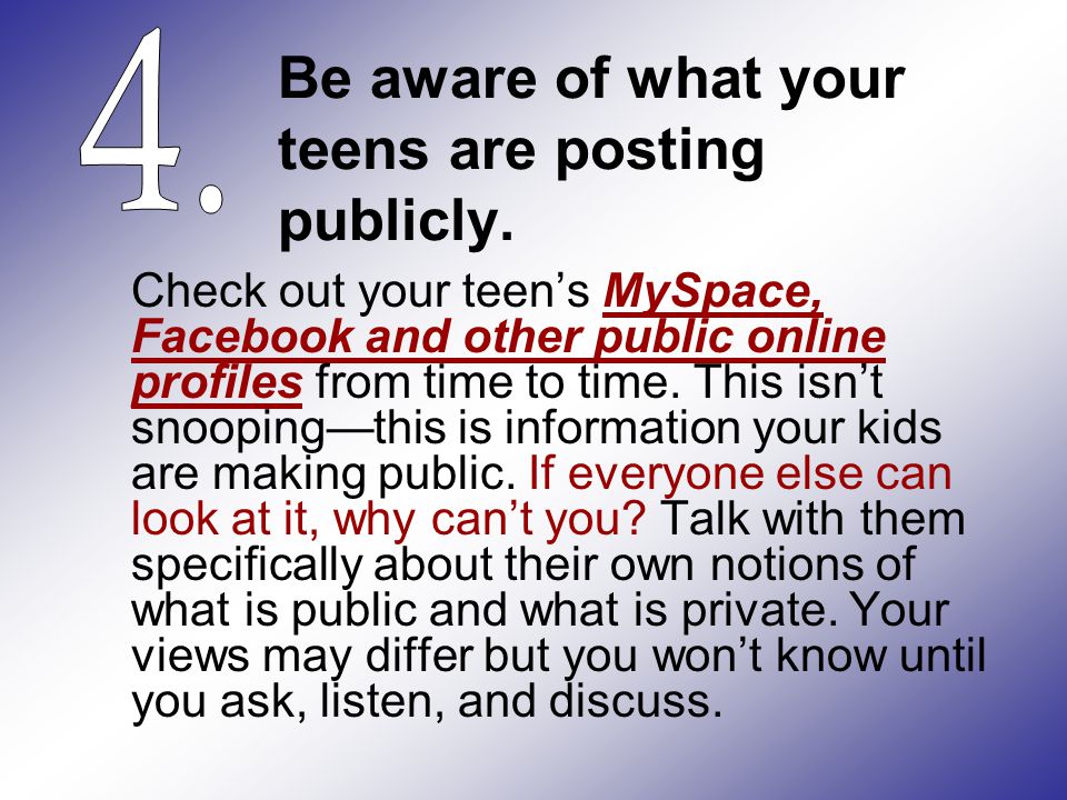 Be aware of what your teens are posting publicly.