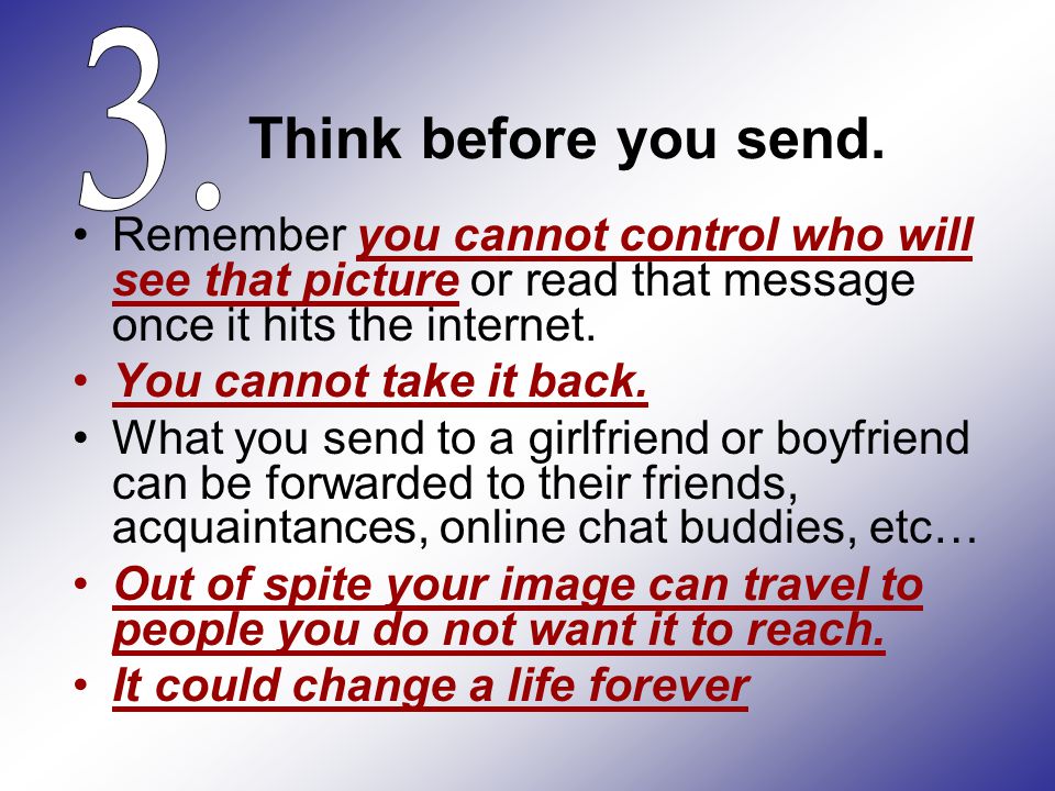 Think before you send.