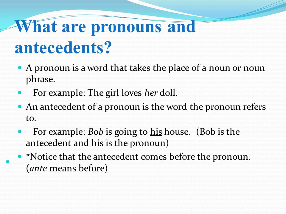 What are pronouns and antecedents.