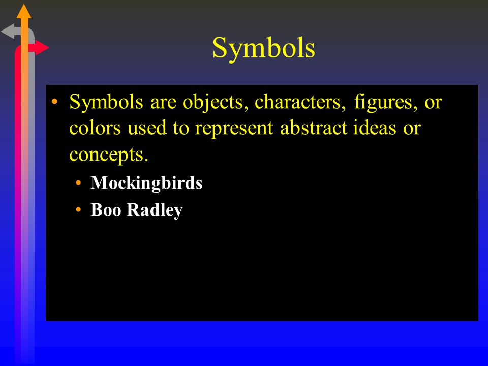 Symbols Symbols are objects, characters, figures, or colors used to represent abstract ideas or concepts.