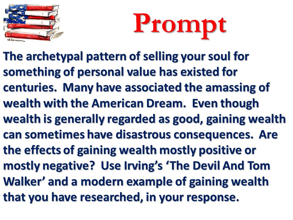 Prompt The archetypal pattern of selling your soul for something of personal value has existed for centuries.