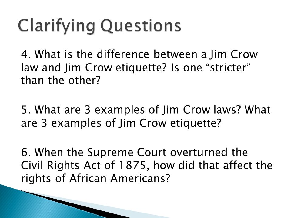 4. What is the difference between a Jim Crow law and Jim Crow etiquette.