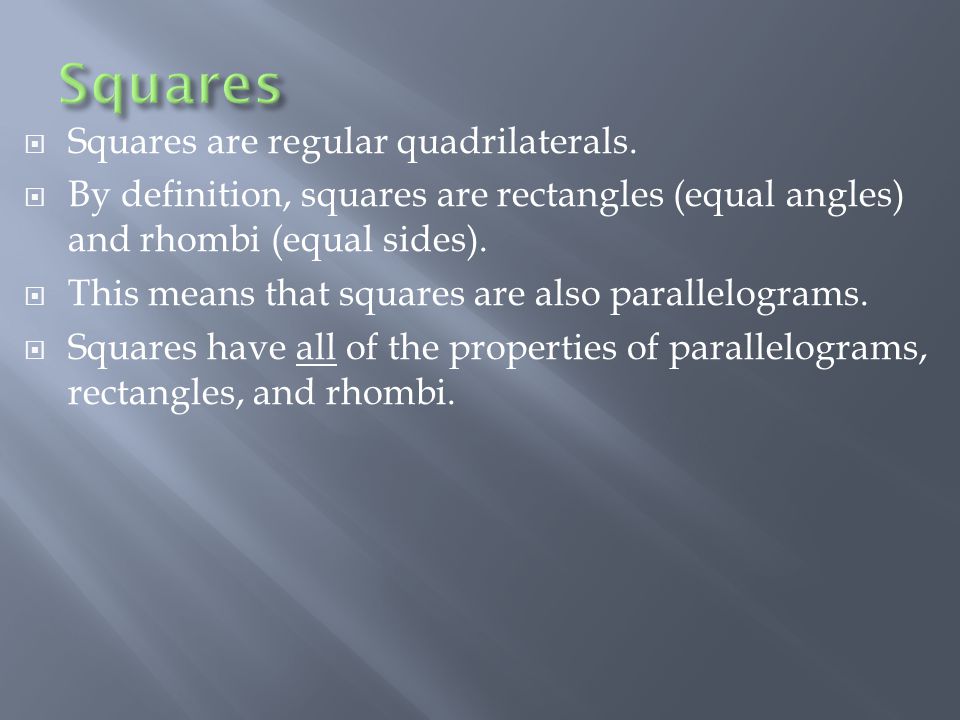  Squares are regular quadrilaterals.