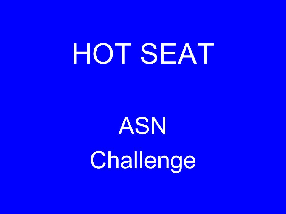 HOT SEAT ASN Challenge
