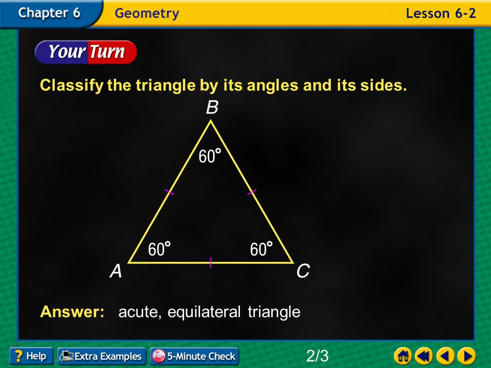 Example 2-2a Classify the triangle by its angles and its sides.