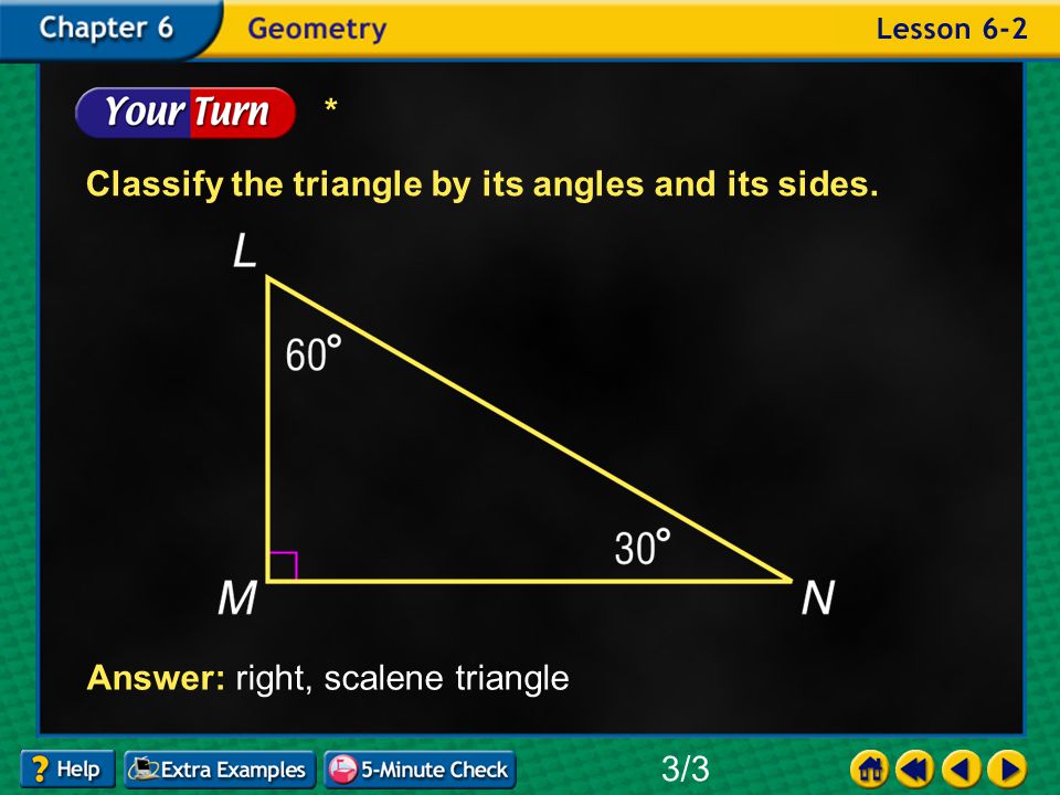 Example 2-3a Classify the triangle by its angles and its sides.