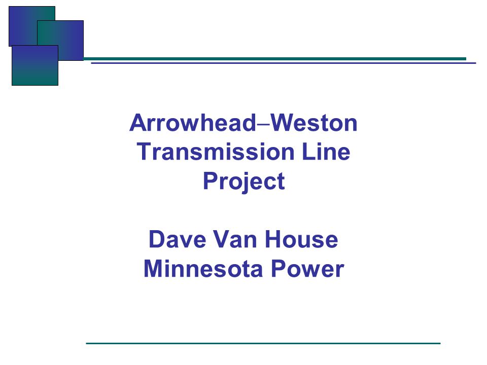 Arrowhead  Weston Transmission Line Project Dave Van House Minnesota Power