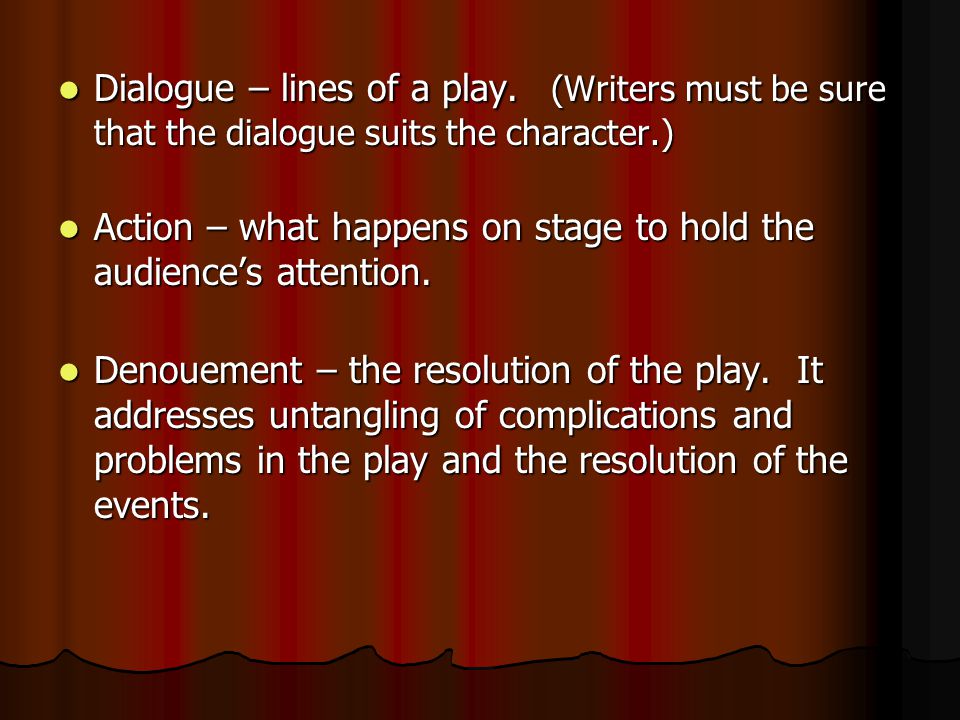 Dialogue – lines of a play.