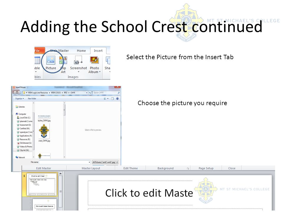 Adding the School Crest continued Select the Picture from the Insert Tab Choose the picture you require