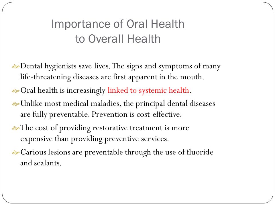 Importance of Oral Health to Overall Health  Dental hygienists save lives.