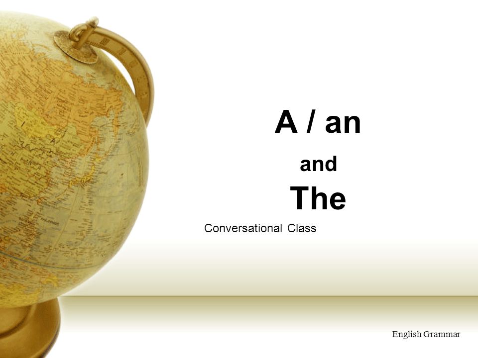 A / an and The Conversational Class English Grammar