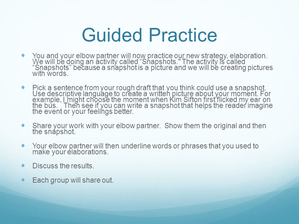 Guided Practice You and your elbow partner will now practice our new strategy, elaboration.