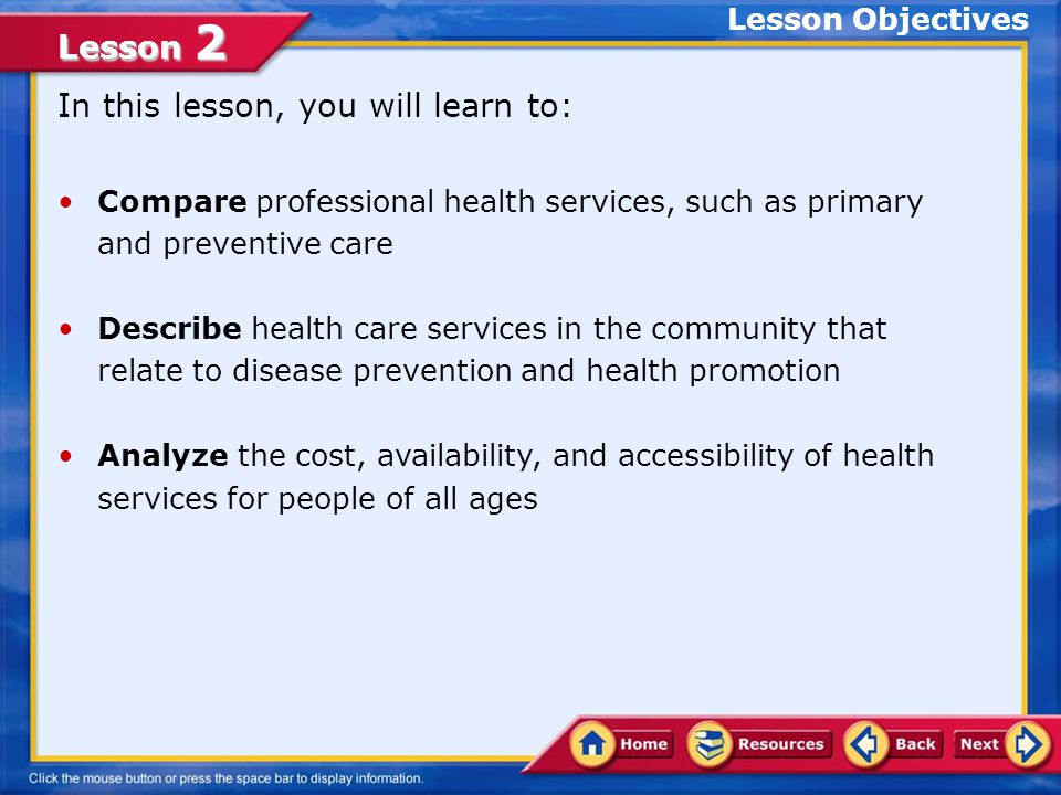 Lesson 2 Choosing Community Health Services You need to understand the options in health care services available in your community.