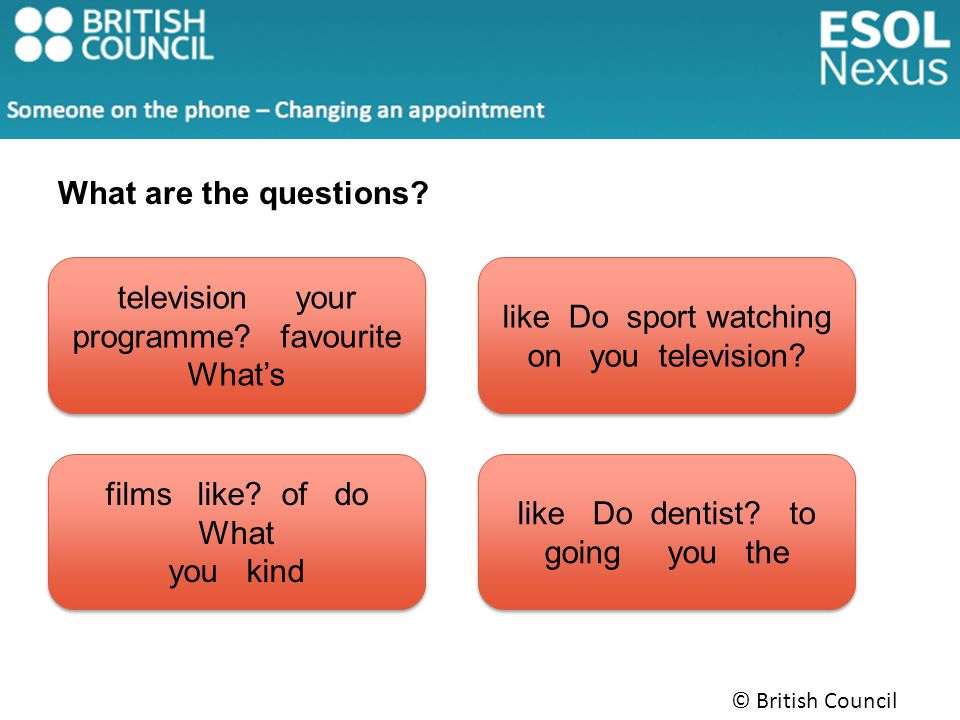 © British Council 2014 like Do sport watching on you television.