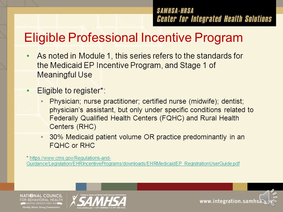 What the Grant Requires for Meaningful Use Grant does not require participation in the Eligible Professional Incentive Program Grant does require that the project achieve the standards for Meaningful Use for patients enrolled in the PBHCI initiative and their data is entered into the certified Complete EHR