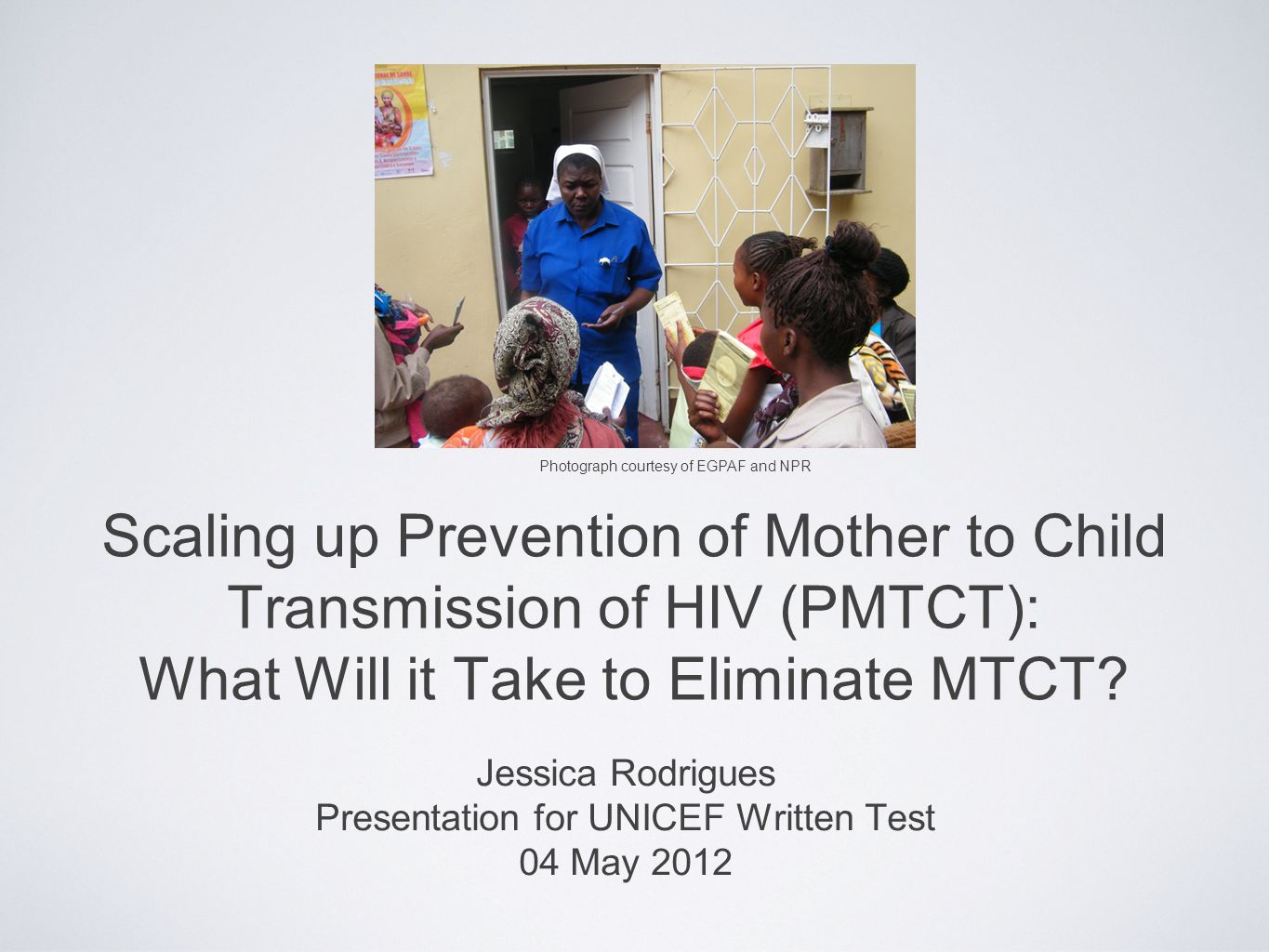 Scaling up Prevention of Mother to Child Transmission of HIV (PMTCT): What Will it Take to Eliminate MTCT.