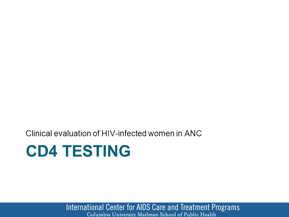 CD4 TESTING Clinical evaluation of HIV-infected women in ANC
