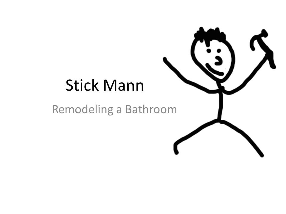 Stick Mann Remodeling a Bathroom