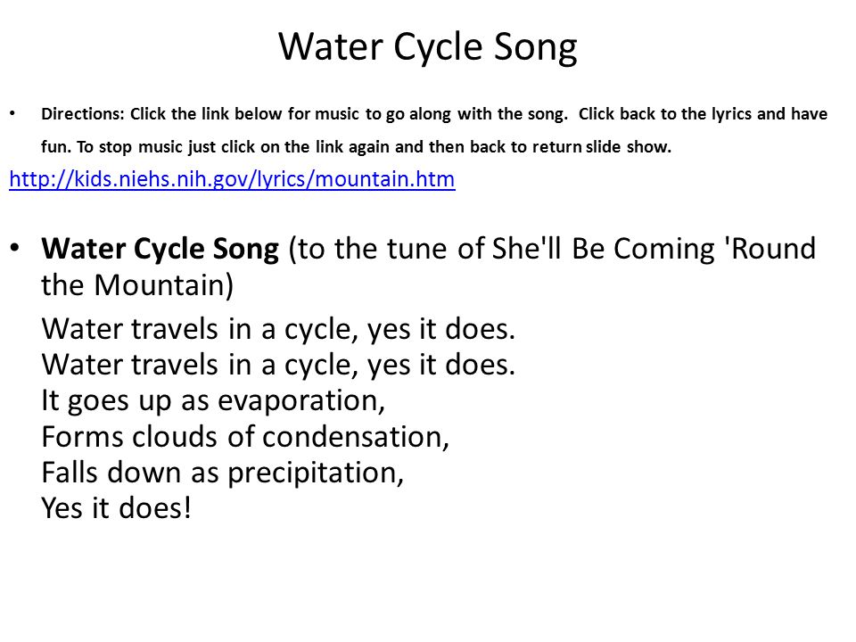 Water Cycle Song Directions: Click the link below for music to go along with the song.
