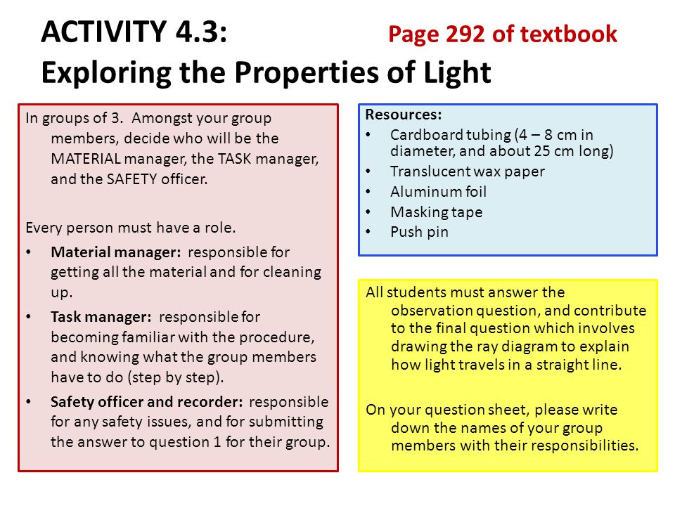 ACTIVITY 4.3: Page 292 of textbook Exploring the Properties of Light In groups of 3.