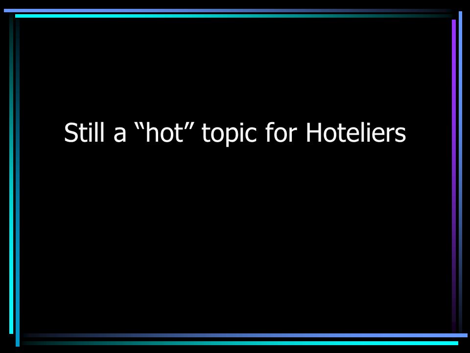 Still a hot topic for Hoteliers