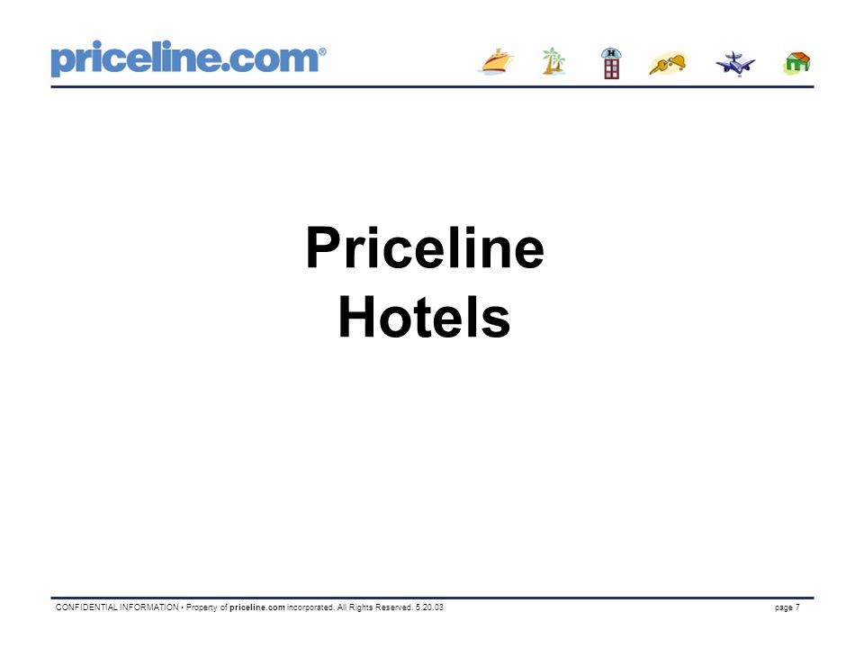 CONFIDENTIAL INFORMATION Property of priceline.com incorporated.