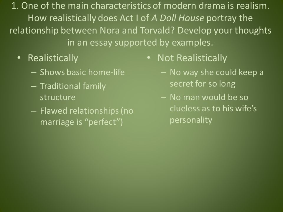 1. One of the main characteristics of modern drama is realism.