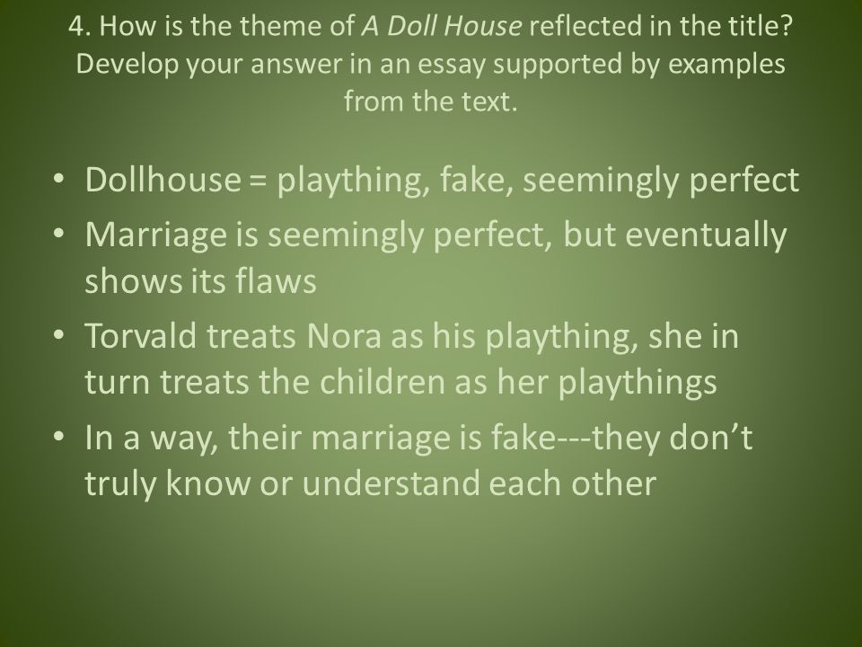 4. How is the theme of A Doll House reflected in the title.