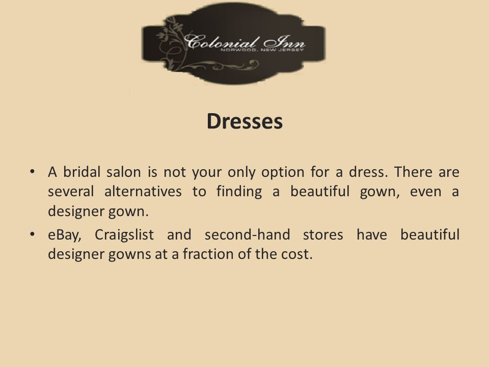 Dresses A bridal salon is not your only option for a dress.