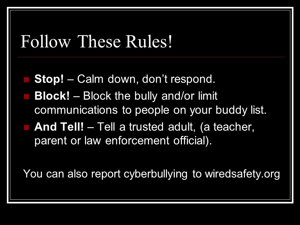 Follow These Rules. Stop. – Calm down, don’t respond.