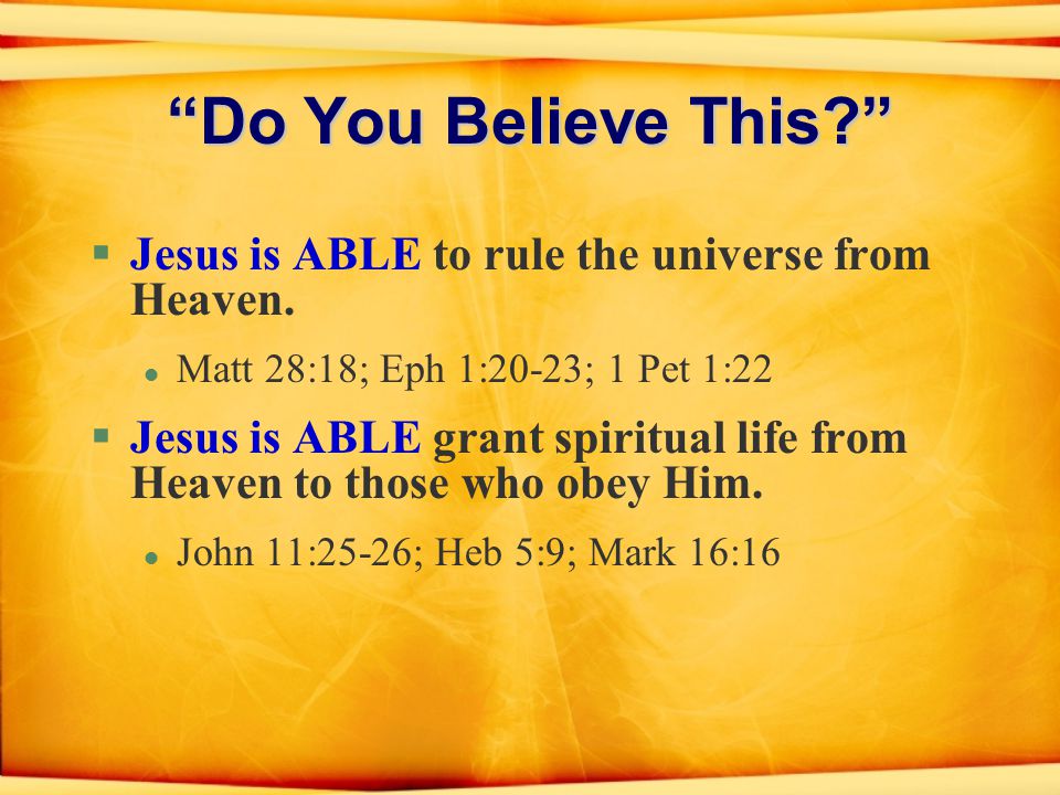 Do You Believe This §Jesus is ABLE to rule the universe from Heaven.