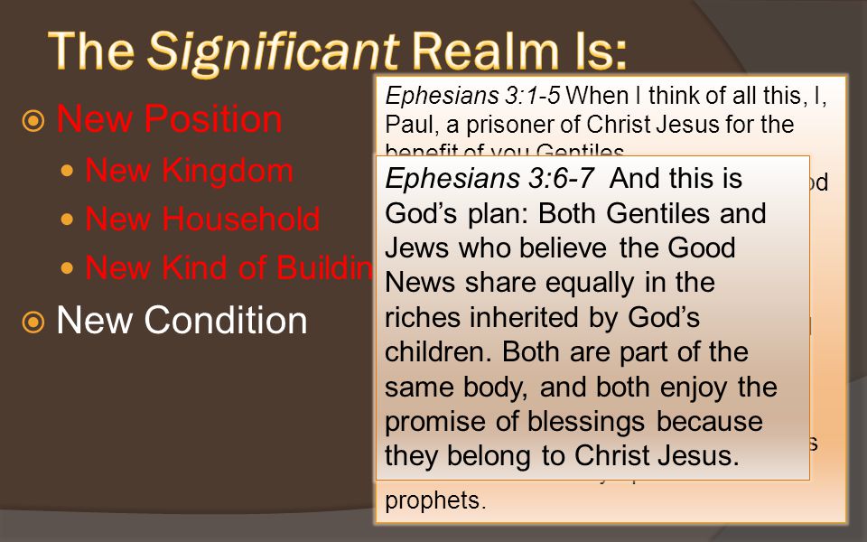  New Position New Kingdom New Household New Kind of Building  New Condition Ephesians 3:1-5 When I think of all this, I, Paul, a prisoner of Christ Jesus for the benefit of you Gentiles...