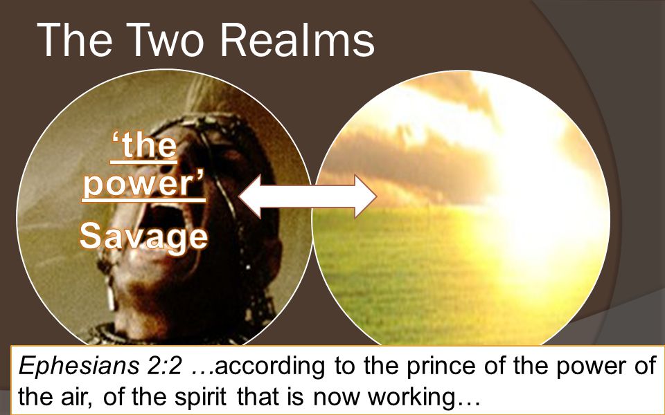 The Two Realms Jesus Christ PEACESignificant Ephesians 2:2 …according to the prince of the power of the air, of the spirit that is now working…