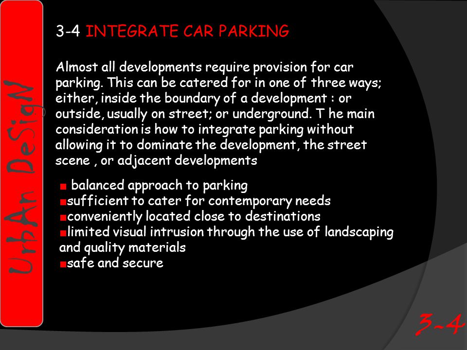 3-4 INTEGRATE CAR PARKING Almost all developments require provision for car parking.