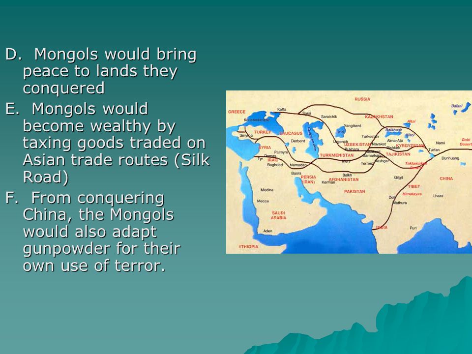 D. Mongols would bring peace to lands they conquered E.