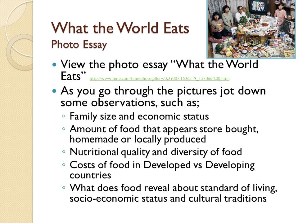 Sarcastic Essays Global Food Insecurity Effects On Children What The World Eats What The World Eats Photo How To Write An Essay About A Film also Exemplification Essay Outline Essay On The World Myp Writing A Oneworld Essay Global Food Brown V Board Of Education Essay