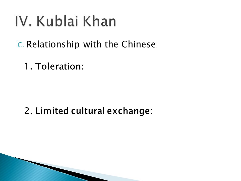 C. Relationship with the Chinese 1. Toleration: 2. Limited cultural exchange: