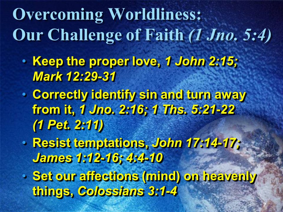 7 Overcoming Worldliness: Our Challenge of Faith (1 Jno.