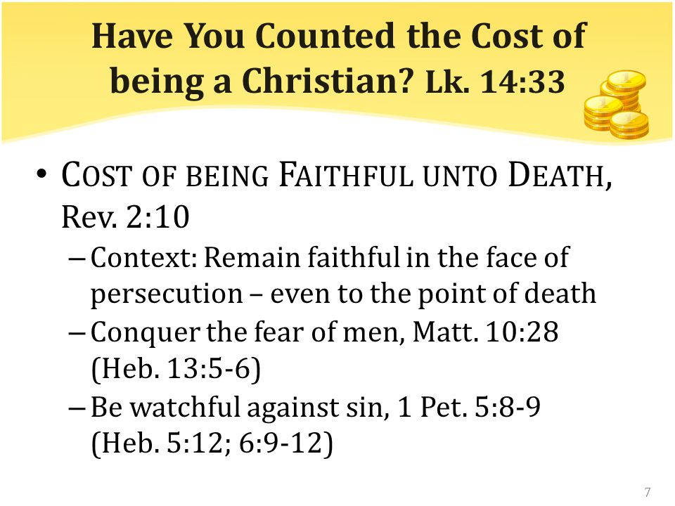 Have You Counted the Cost of being a Christian. Lk.