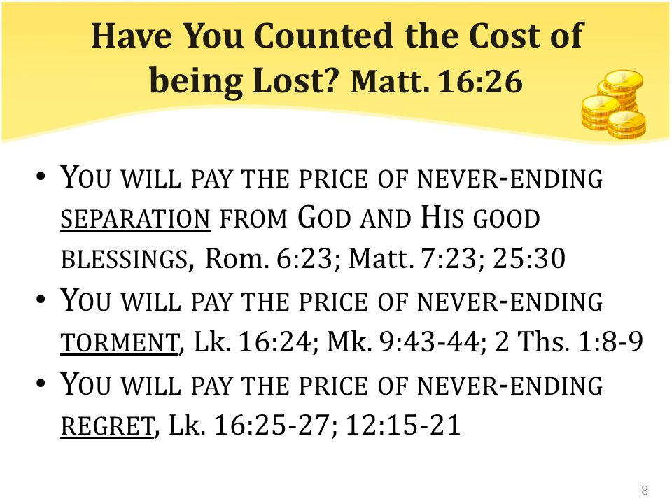 Have You Counted the Cost of being Lost. Matt.