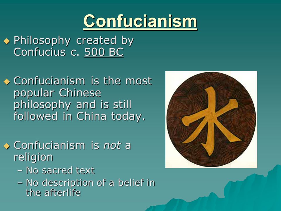 Confucianism  Philosophy created by Confucius c.
