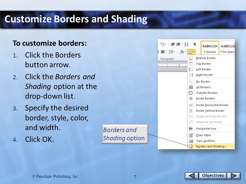© Paradigm Publishing, Inc. 7 Objectives Customize Borders and Shading To customize borders: 1.
