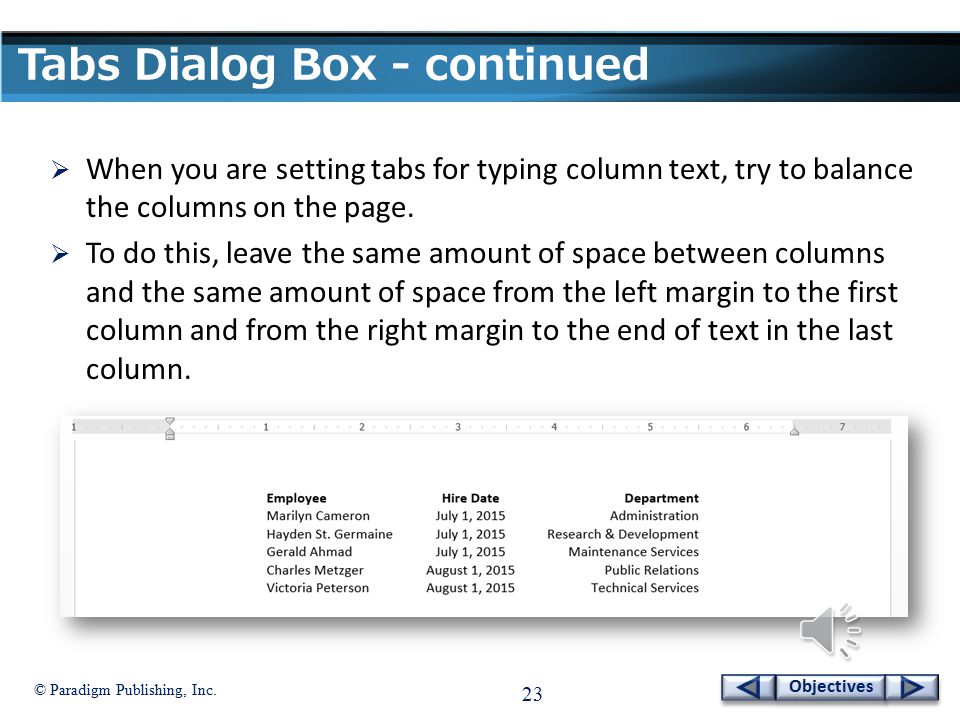 © Paradigm Publishing, Inc. 22 Objectives Tabs Dialog Box To set tabs at the Tabs dialog box: 1.