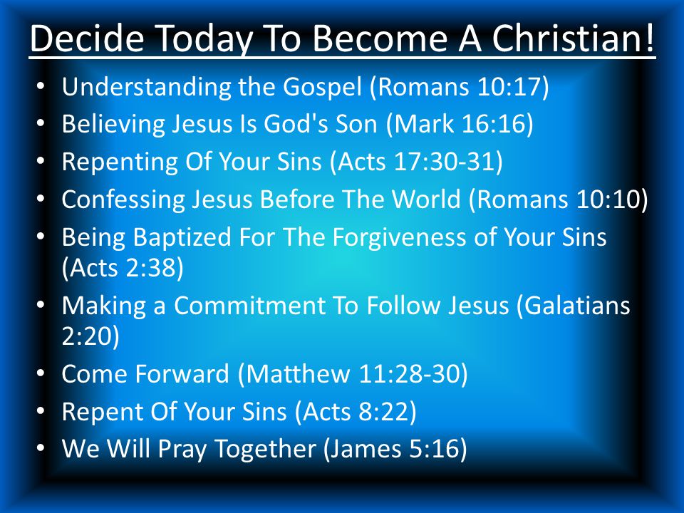 Decide Today To Become A Christian.