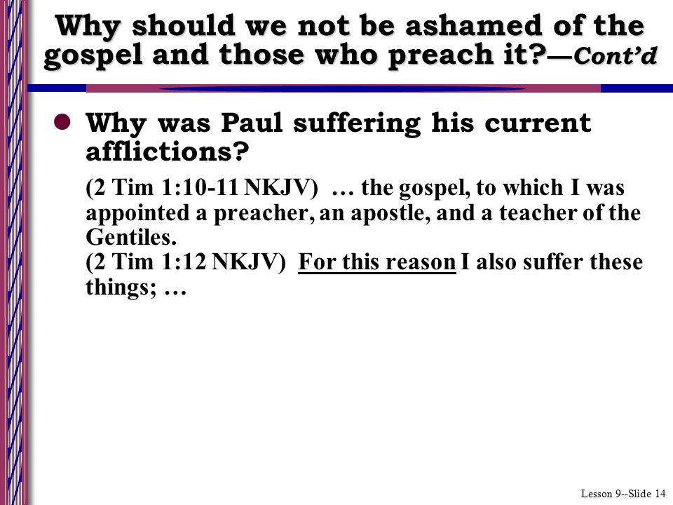 Lesson 9--Slide 14 Why was Paul suffering his current afflictions.