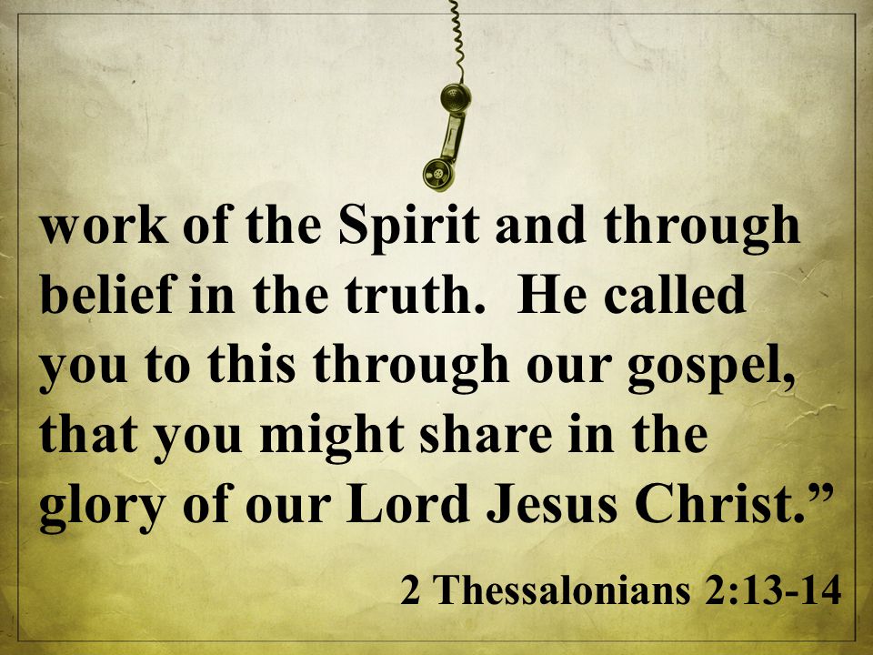 work of the Spirit and through belief in the truth.